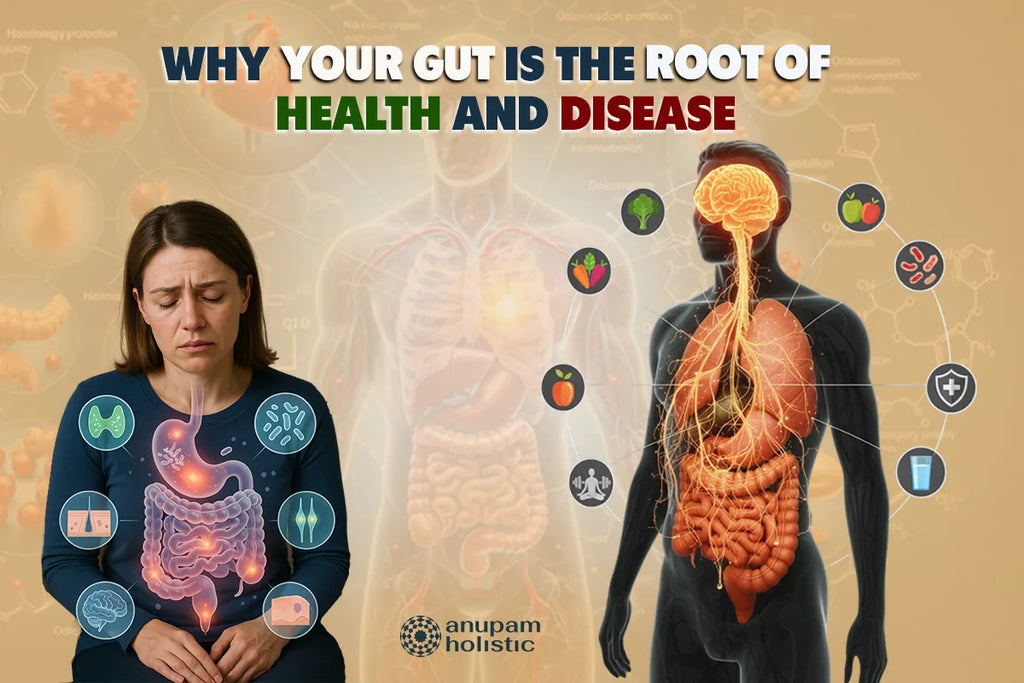 Why gut health is the root of health and disease – digestive system and wellness infographic by Anupam Holistic.